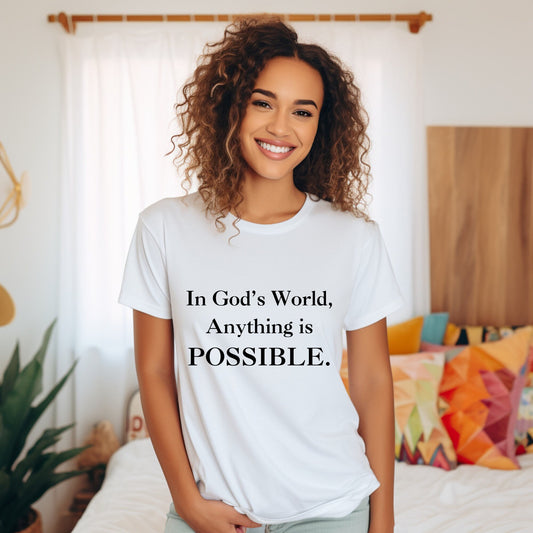 Anything is Possible in God's World T-shirt